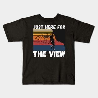 Just Here For The View Funny Mountain Climber Kids T-Shirt